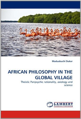 Cover for Maduabuchi Dukor · African Philosophy in the Global Village: Theistic Panpsychic Rationality, Axiology and Science (Pocketbok) (2010)