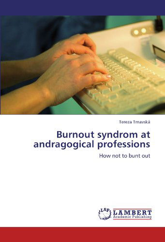 Cover for Tereza Trnavská · Burnout Syndrom at Andragogical Professions: How Not to Bunt out (Taschenbuch) (2011)