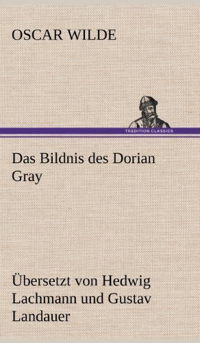 Cover for Oscar Wilde · Das Bildnis Des Dorian Gray. Ubersetzt Von Lachmann Und Landauer (Innbunden bok) [German edition] (2012)