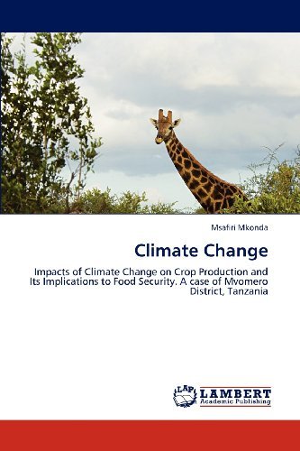 Cover for Msafiri Mkonda · Climate Change: Impacts of Climate Change on Crop Production and Its Implications to Food Security. a Case of Mvomero District, Tanzania (Paperback Bog) (2012)