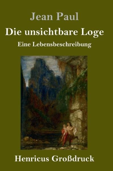 Cover for Jean Paul · Die unsichtbare Loge (Grossdruck): Eine Lebensbeschreibung (Inbunden Bok) (2020)