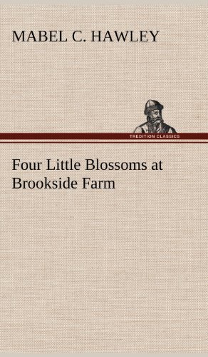 Cover for Mabel C. Hawley · Four Little Blossoms at Brookside Farm (Gebundenes Buch) (2012)