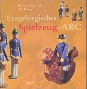 Cover for Ehrhardt Heinold · Erzgebirgisches Spielzeug-ABC (Hardcover Book) (2002)