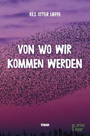 Cover for Kes Otter Lieffe · Von wo wir kommen werden (Bok) (2023)