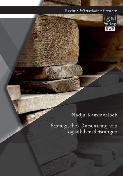 Cover for Nadja Kammerloch · Strategisches Outsourcing Von Logistikdienstleistungen (Paperback Book) [German edition] (2014)