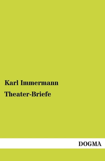 Theater-briefe - Karl Immermann - Books - DOGMA - 9783955078386 - December 22, 2012