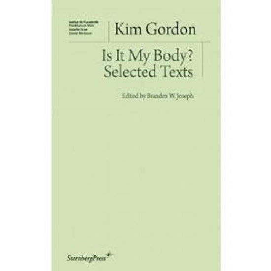 Cover for Kim Gordon · Is It My Body? – Selected Texts (Taschenbuch) (2014)