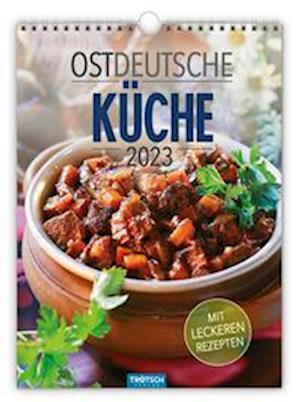 Trötsch Classickalender Ostdeutsche Küche 2023 - Trötsch Verlag GmbH & Co. KG - Gadżety - Trötsch Verlag GmbH - 9783965527386 - 15 lipca 2022