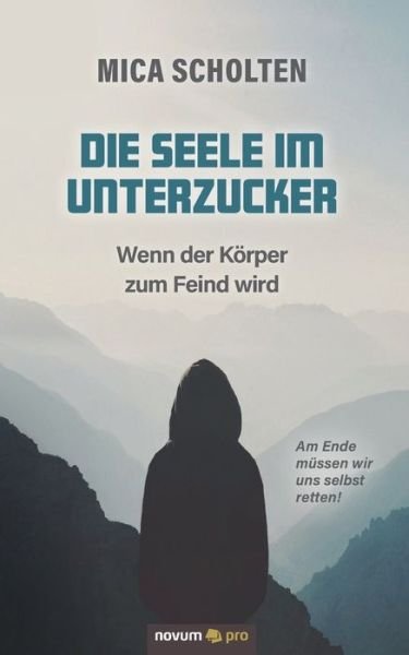 Cover for Mica Scholten · Die Seele im Unterzucker: Wenn der Koerper zum Feind wird (Paperback Book) (2021)