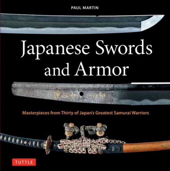 Cover for Paul Martin · Japanese Swords and Armor: Masterpieces from Thirty of Japan's Most Famous Samurai Warriors (Hardcover Book) (2024)