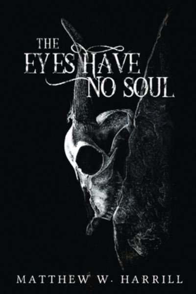 Cover for Matthew Harrill · The Eyes Have No Soul (Pocketbok) (2021)