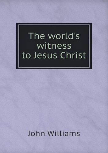 Cover for John Williams · The World's Witness to Jesus Christ (Pocketbok) (2013)