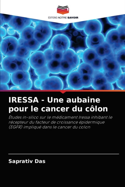 Cover for Saprativ Das · IRESSA - Une aubaine pour le cancer du colon (Paperback Book) (2021)