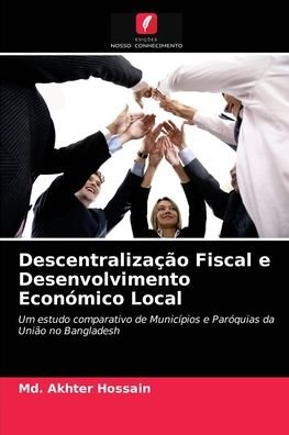 Cover for MD Akhter Hossain · Descentralizacao Fiscal e Desenvolvimento Economico Local (Pocketbok) (2021)