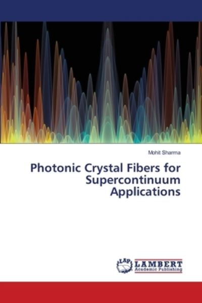 Cover for Mohit Sharma · Photonic Crystal Fibers for Supercontinuum Applications (Paperback Book) (2021)