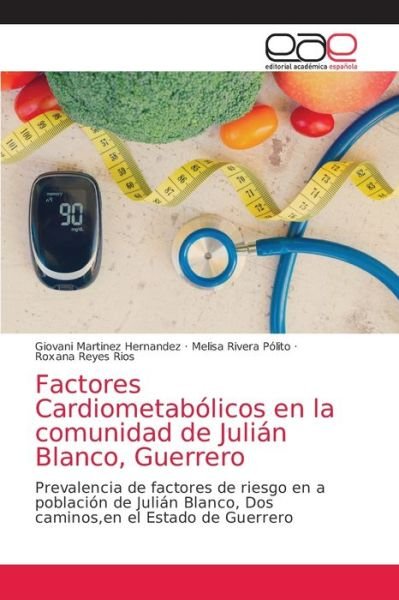 Cover for Giovani Martinez Hernandez · Factores Cardiometabolicos en la comunidad de Julian Blanco, Guerrero (Paperback Book) (2021)