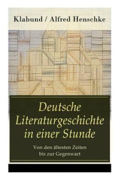 Cover for Alfred Klabund · Deutsche Literaturgeschichte in einer Stunde - Von den ltesten Zeiten bis zur Gegenwart (Paperback Book) (2018)