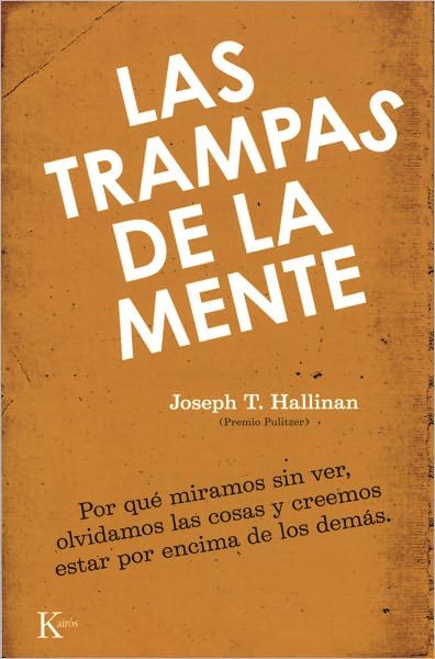 Cover for Joseph T. Hallinan · Las Trampas De La Mente: Por Que Miramos Sin Ver, Olvidamos Las Cosas Y Creemos Estar Por Encima De Los Demas (Ensayo) (Spanish Edition) (Pocketbok) [Spanish edition] (2011)