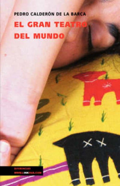 El Gran Teatro Del Mundo (Extasis / Ecstasy) (Spanish Edition) - Pedro Calderón De La Barca - Kirjat - Linkgua - 9788496428386 - 2014