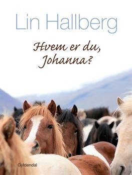 Cover for Lin Hallberg · Hvem er du, Johanna? (Gebundesens Buch) [1. Ausgabe] [Indbundet] (2012)