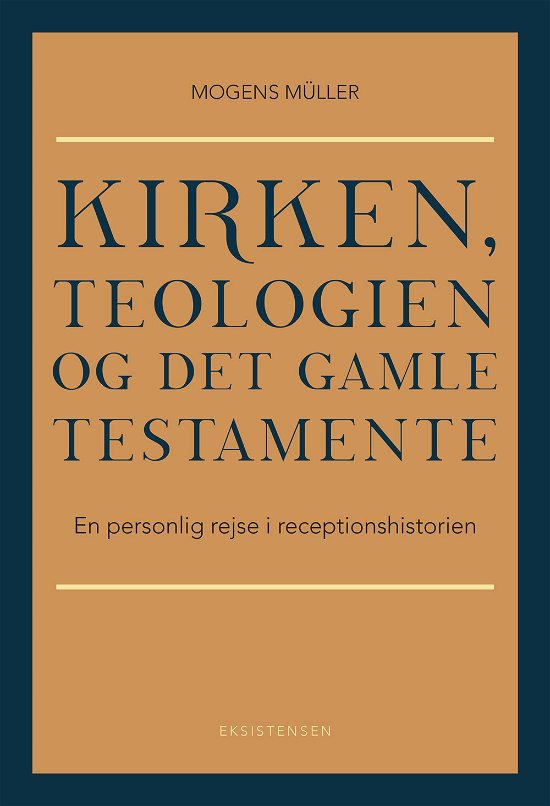 Kirken, teologien og Det Gamle Testamente - Mogens Müller - Bøger - Eksistensen - 9788741005386 - 31. oktober 2019