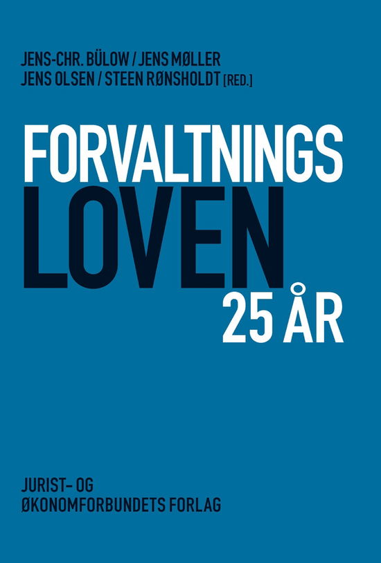 Forvaltningsloven 25 år - Jens-Chr. Bülow, Jens Møller, Jens Olsen, Steen Rønsholdt - Bøger - DJØF - 9788757424386 - 26. januar 2012