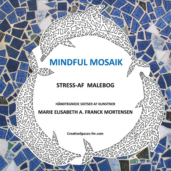 Cover for Marie Elisabeth A. Franck Mortensen · Mindful mosaik (Hæftet bog) [1. udgave] (2015)
