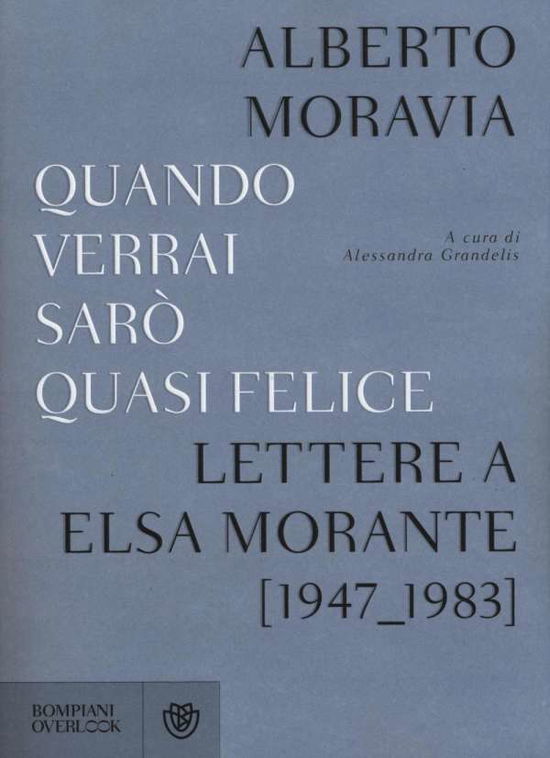 Cover for Alberto Moravia · Quando verrai saro quasi felice. Lettere a Elsa Morante (1947-1983) (MERCH) (2016)