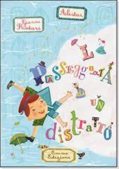 La Passeggiata Di Un Distratto. Ediz. Illustrata - Gianni Rodari - Książki - Emme Edizioni - 9788860793386 - 1 kwietnia 2009