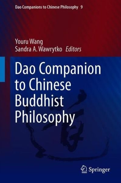 Dao Companion to Chinese Buddhist Philosophy - Dao Companions to Chinese Philosophy - Youru Wang - Livres - Springer - 9789048129386 - 18 février 2019