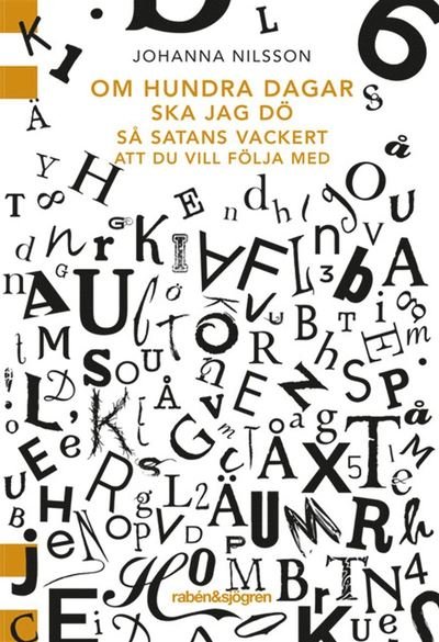 Cover for Johanna Nilsson · Om hundra dagar ska jag dö så satans vackert ... (Book) (2019)