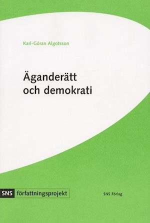Cover for Karl-Göran Algotsson · SNS författningsprojekt: Äganderätt och demokrati : svensk grundlagsdebatt under 1990-talet (Buch) (2001)