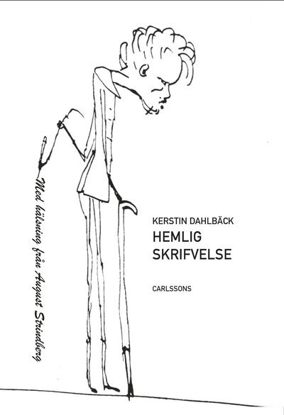 Cover for August Strindberg · Hemlig skrifvelse : med hälsning från August Strindberg / red.: Kerstin Dahlbäck (Innbunden bok) (2019)