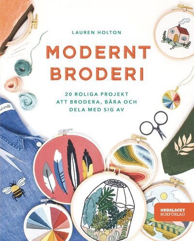 Cover for Lauren Holton · Modernt broderi : 20 roliga projekt att brodera, bära och dela med sig av (Hardcover Book) (2020)