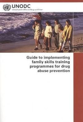 Cover for United Nations · Guide to Implementing Family Skills Training Programmes for Drug Abuse Prevention (Paperback Book) (2009)