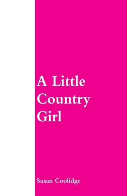 A Little Country Girl - Susan Coolidge - Bøger - Alpha Edition - 9789353292386 - 27. december 2018
