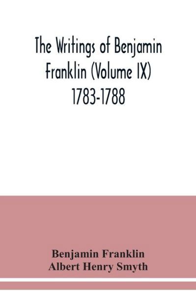 Cover for Benjamin Franklin · The writings of Benjamin Franklin (Volume IX) 1783-1788 (Paperback Book) (2020)