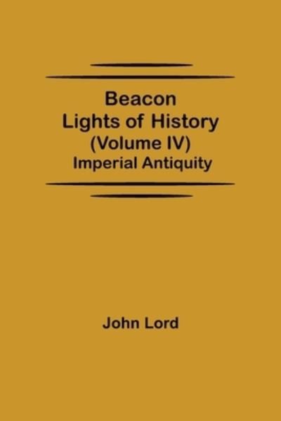 Cover for John Lord · Beacon Lights of History (Volume IV) (Pocketbok) (2021)