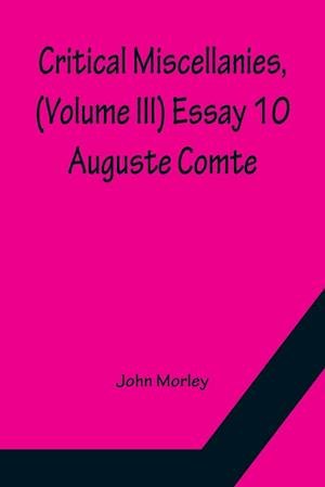 Cover for John Morley · Critical Miscellanies, (Volume III) Essay 10 (Paperback Bog) (2022)