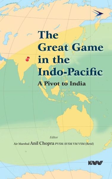 Cover for Anil Chopra · The Great Game in the Indo-Pacific (Hardcover Book) (2022)