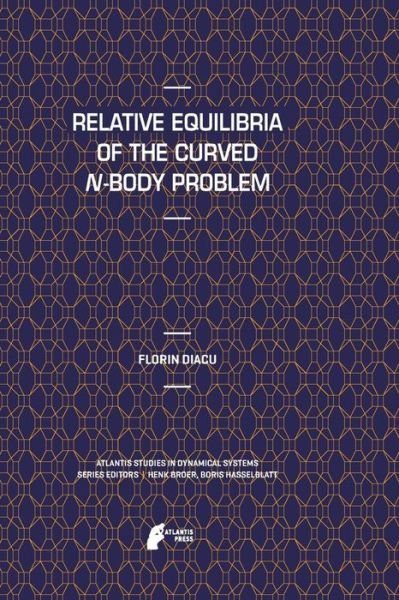 Florin Diacu · Relative Equilibria of the Curved N-Body Problem - Atlantis Studies in Dynamical Systems (Paperback Bog) [2012 edition] (2014)