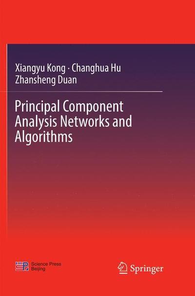 Principal Component Analysis Networks and Algorithms - Xiangyu Kong - Bøker - Springer Verlag, Singapore - 9789811097386 - 30. april 2018