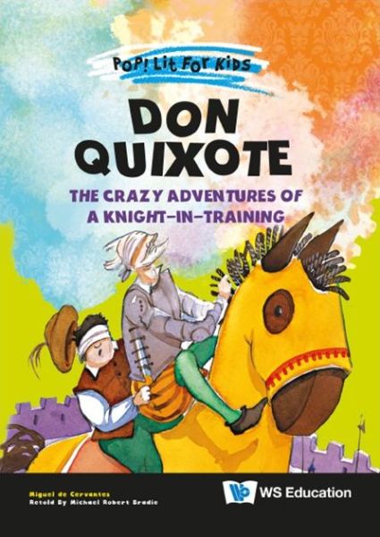 Cover for Cervantes Saavedra, Miguel De (-) · Don Quixote: The Crazy Adventures Of A Knight-in-training - Pop! Lit For Kids (Paperback Book) (2022)