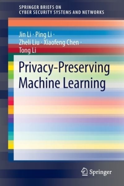 Cover for Jin Li · Privacy-Preserving Machine Learning - SpringerBriefs on Cyber Security Systems and Networks (Paperback Book) [2022 edition] (2022)