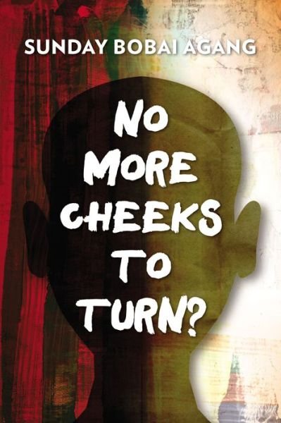 Cover for Sunday Bobai Agang · No More Cheeks to Turn? - Hippo (Paperback Book) (2017)