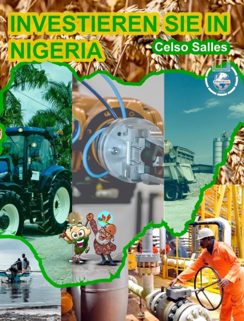 INVESTIEREN SIE IN NIGERIA - Celso Salles: Investieren Sie in die Afrika-Sammlung - Celso Salles - Książki - Blurb - 9798210144386 - 10 listopada 2022