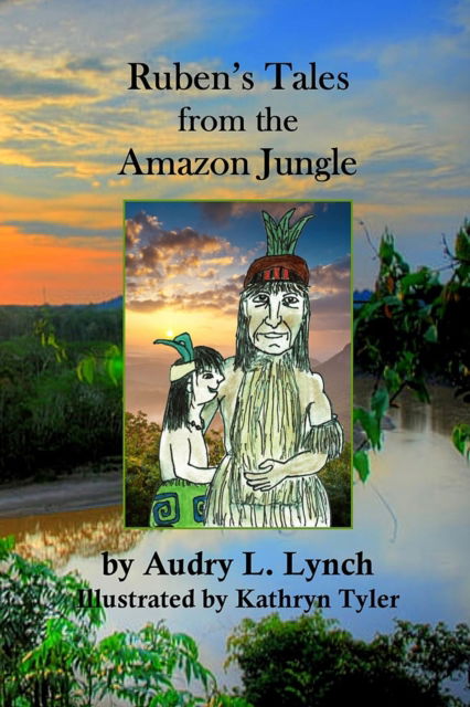 Cover for Audry L Lynch · Ruben's Tales from the Amazon Jungle (Paperback Book) (2022)