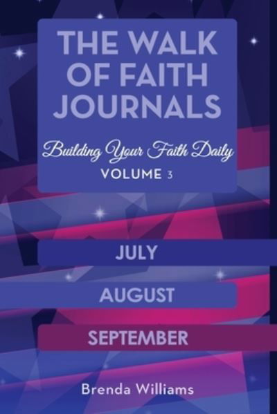 The Walk of Faith Journals: Building Your Faith Daily - July, August, September - Brenda Williams - Bøker - Brenda Williams - 9798218052386 - 15. august 2022