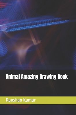 Cover for Raushan Kumar · Animal Amazing Drawing Book (Paperback Book) (2021)