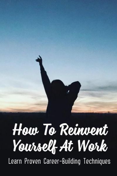 Cover for Zella Macnevin · How To Reinvent Yourself At Work (Paperback Book) (2021)